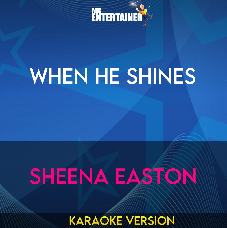 When He Shines - Sheena Easton (Karaoke Version) from Mr Entertainer Karaoke
