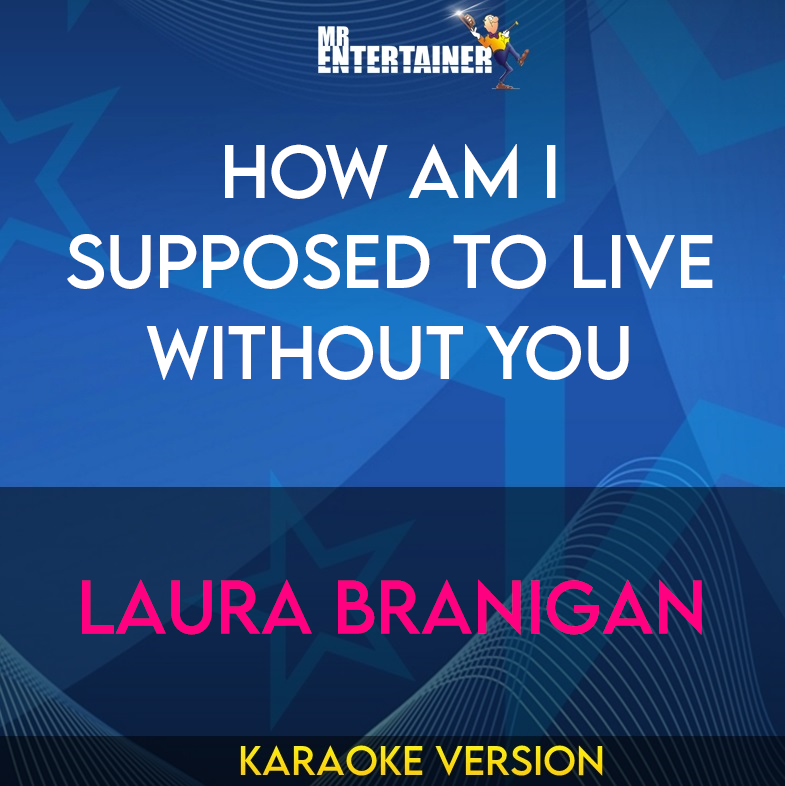 How Am I Supposed To Live Without You - Laura Branigan (Karaoke Version) from Mr Entertainer Karaoke