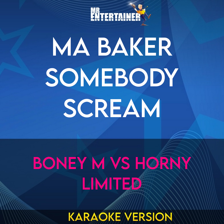 Ma Baker Somebody Scream - Boney M vs Horny Limited (Karaoke Version) from Mr Entertainer Karaoke