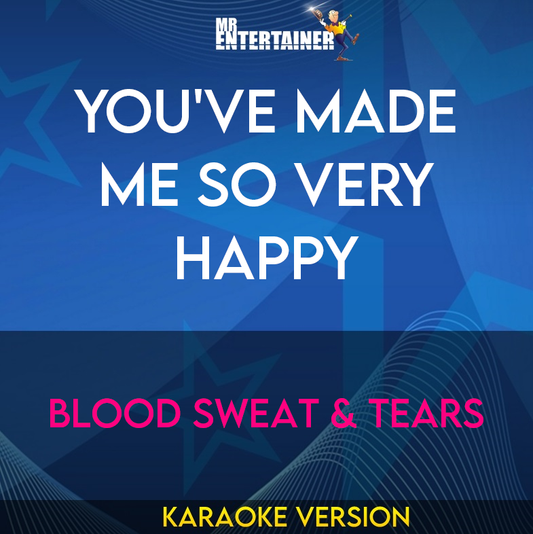 You've Made Me So Very Happy - Blood Sweat & Tears (Karaoke Version) from Mr Entertainer Karaoke