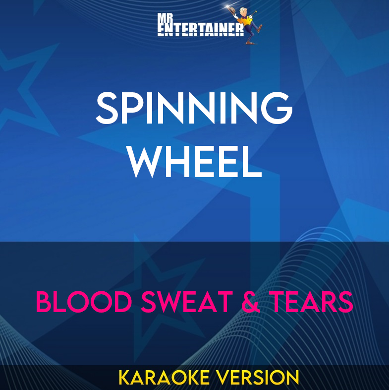 Spinning Wheel - Blood Sweat & Tears (Karaoke Version) from Mr Entertainer Karaoke