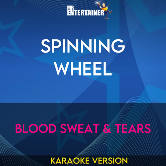 Spinning Wheel - Blood Sweat & Tears (Karaoke Version) from Mr Entertainer Karaoke