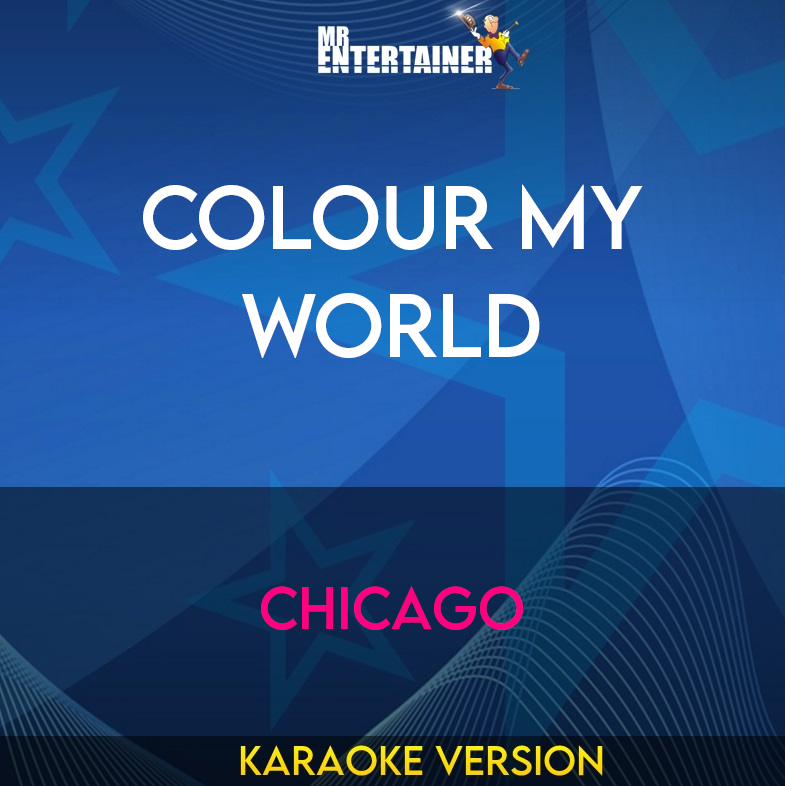 Colour My World - Chicago (Karaoke Version) from Mr Entertainer Karaoke