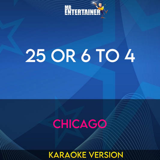 25 Or 6 To 4 - Chicago (Karaoke Version) from Mr Entertainer Karaoke
