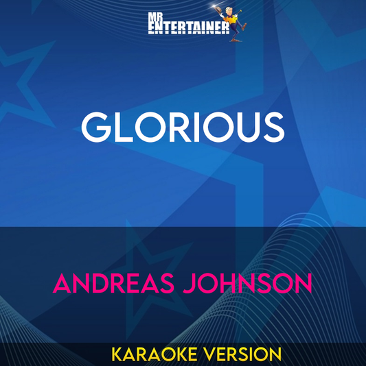 Glorious - Andreas Johnson (Karaoke Version) from Mr Entertainer Karaoke