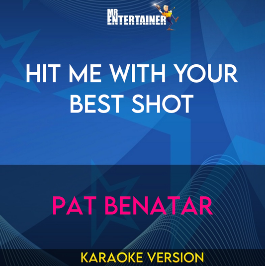 Hit Me With Your Best Shot - Pat Benatar (Karaoke Version) from Mr Entertainer Karaoke