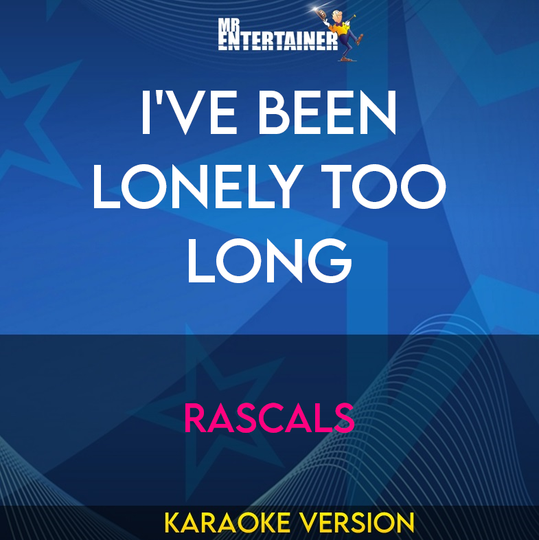 I've Been Lonely Too Long - Rascals (Karaoke Version) from Mr Entertainer Karaoke