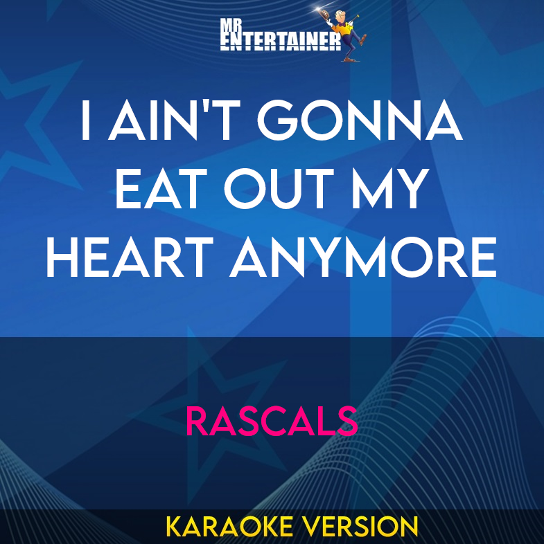 I Ain't Gonna Eat Out My Heart Anymore - Rascals (Karaoke Version) from Mr Entertainer Karaoke