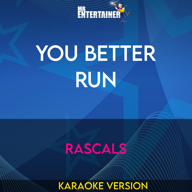 You Better Run - Rascals (Karaoke Version) from Mr Entertainer Karaoke