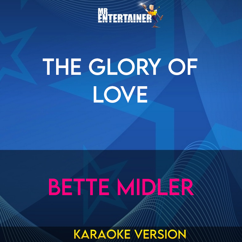 The Glory Of Love - Bette Midler (Karaoke Version) from Mr Entertainer Karaoke