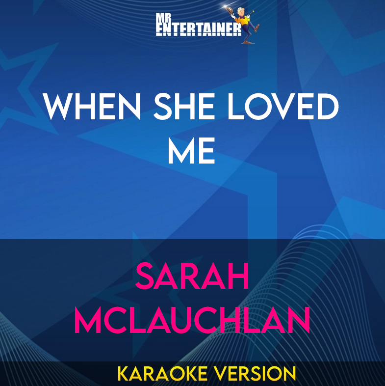 When She Loved Me - Sarah McLauchlan (Karaoke Version) from Mr Entertainer Karaoke