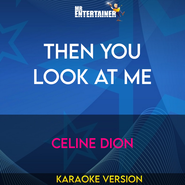 Then You Look At Me - Celine Dion (Karaoke Version) from Mr Entertainer Karaoke