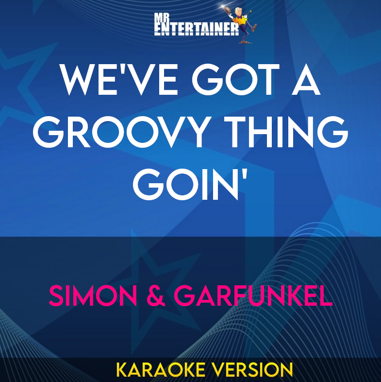 We've Got A Groovy Thing Goin' - Simon & Garfunkel (Karaoke Version) from Mr Entertainer Karaoke