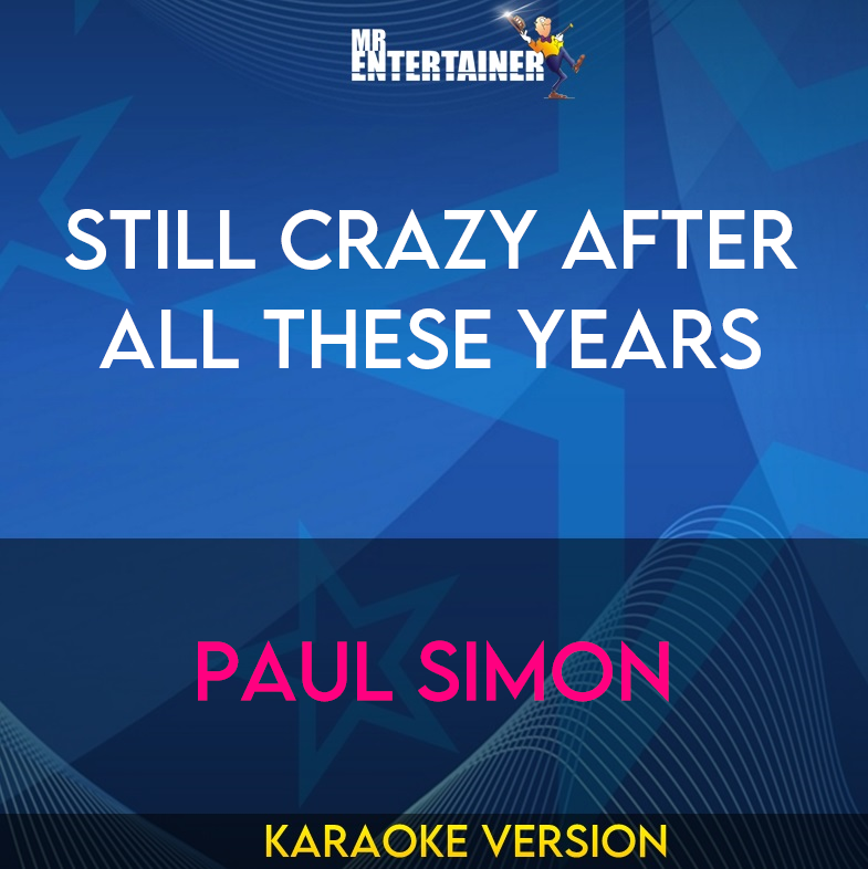 Still Crazy After All These Years - Paul Simon (Karaoke Version) from Mr Entertainer Karaoke