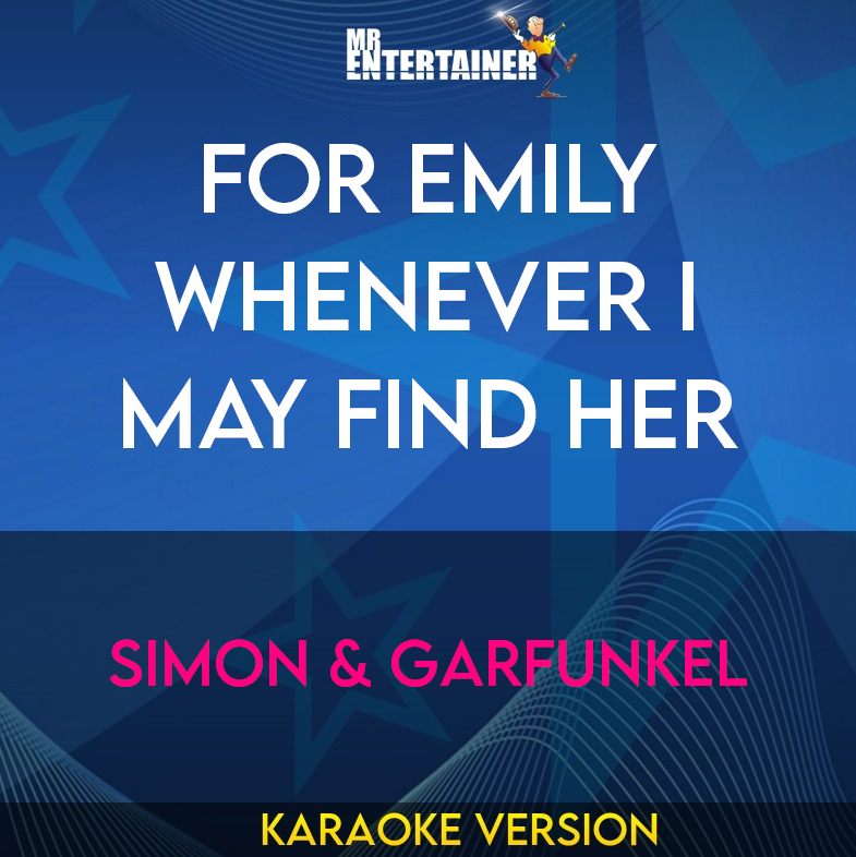 For Emily Whenever I May Find Her - Simon & Garfunkel (Karaoke Version) from Mr Entertainer Karaoke