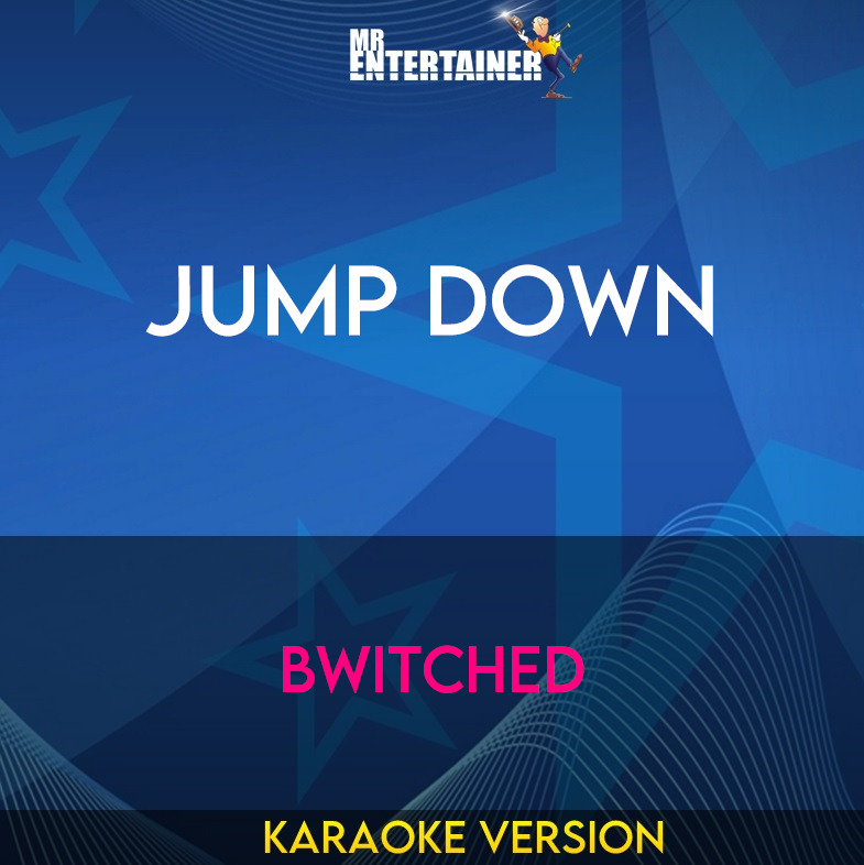 Jump Down - Bwitched (Karaoke Version) from Mr Entertainer Karaoke