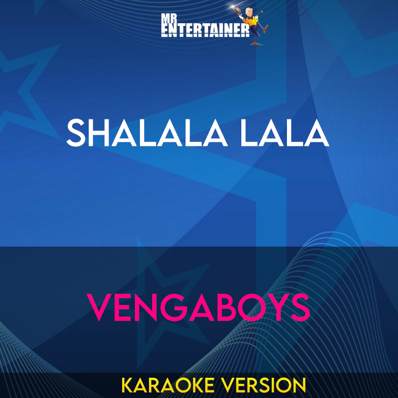 Shalala Lala - Vengaboys (Karaoke Version) from Mr Entertainer Karaoke