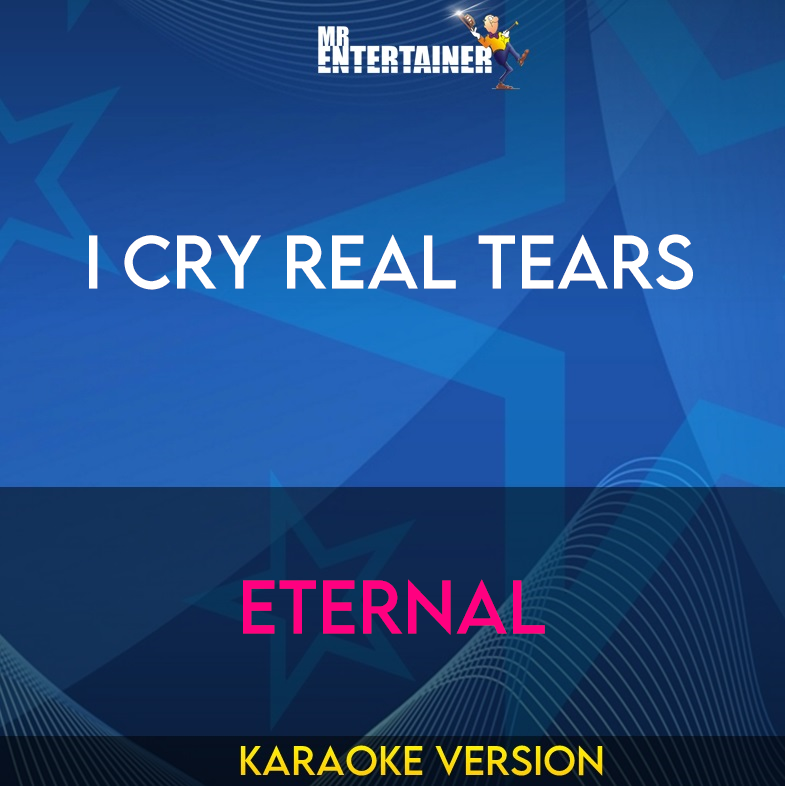 I Cry Real Tears - Eternal (Karaoke Version) from Mr Entertainer Karaoke