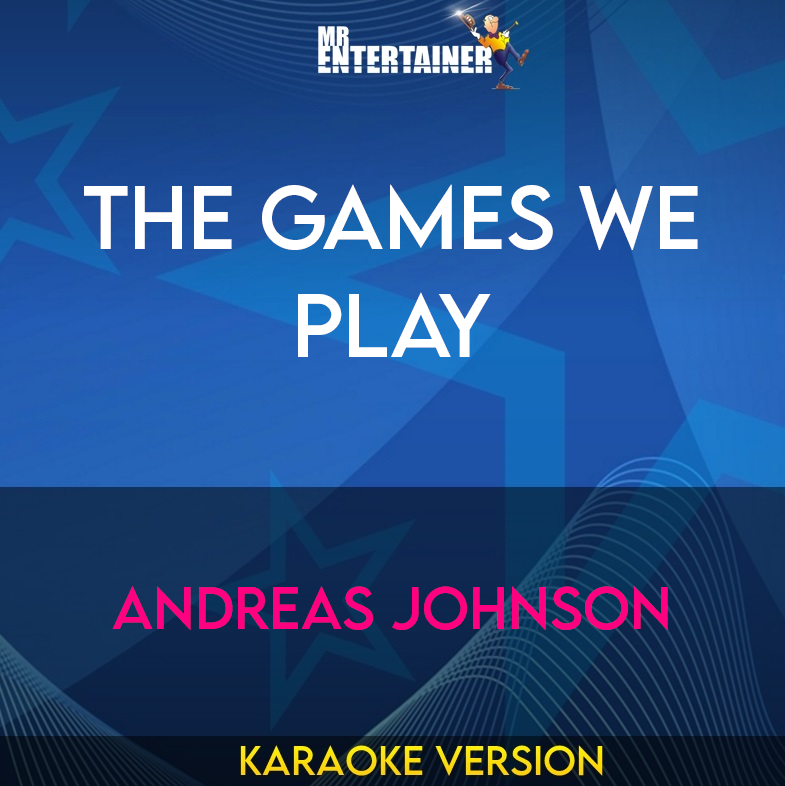 The Games We Play - Andreas Johnson (Karaoke Version) from Mr Entertainer Karaoke