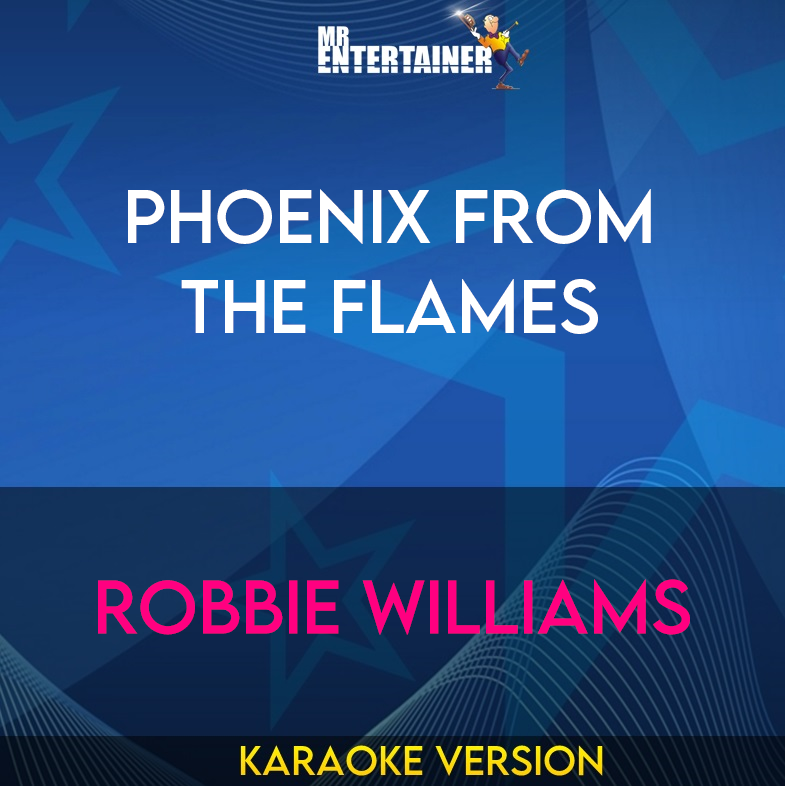 Phoenix From The Flames - Robbie Williams (Karaoke Version) from Mr Entertainer Karaoke