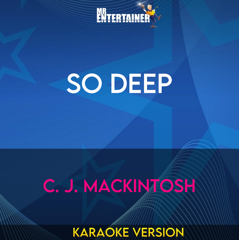 So Deep - C. J. Mackintosh (Karaoke Version) from Mr Entertainer Karaoke
