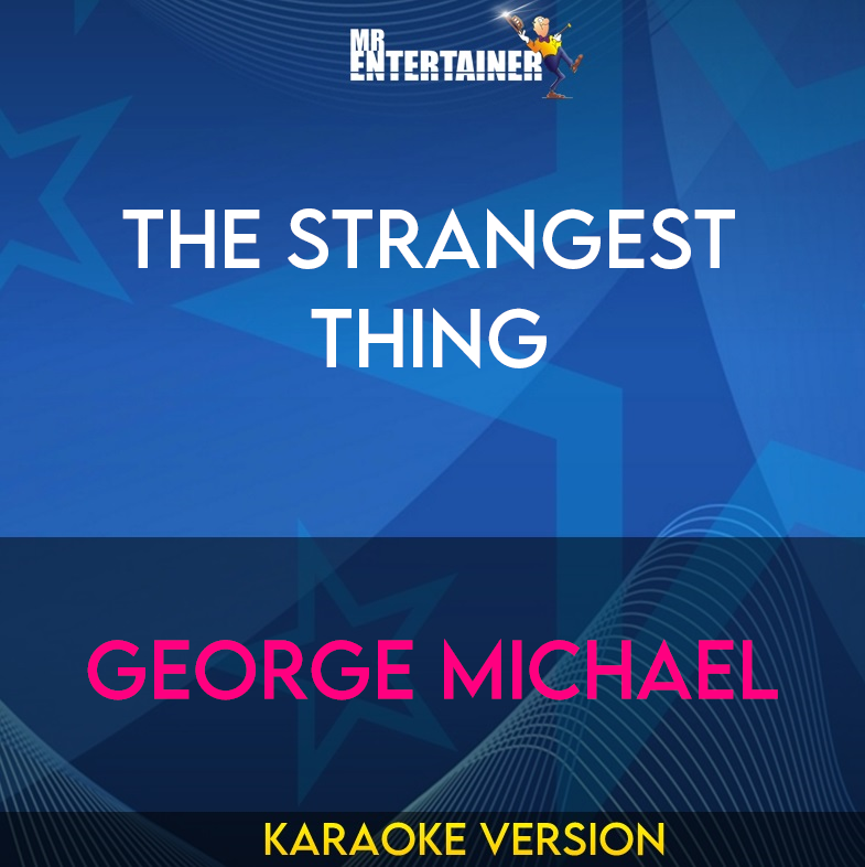 The Strangest Thing - George Michael (Karaoke Version) from Mr Entertainer Karaoke