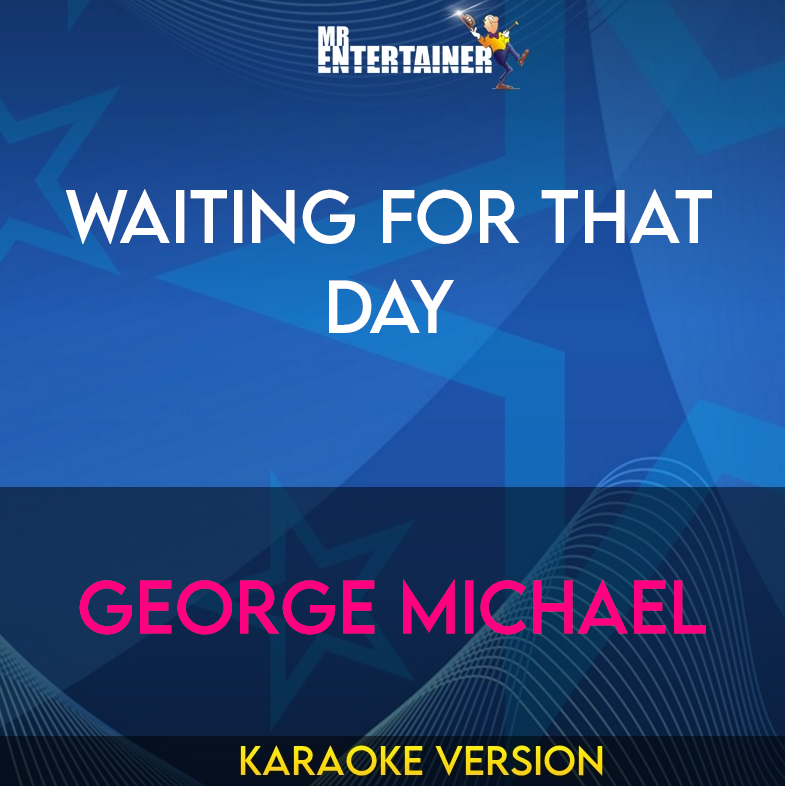 Waiting For That Day - George Michael (Karaoke Version) from Mr Entertainer Karaoke