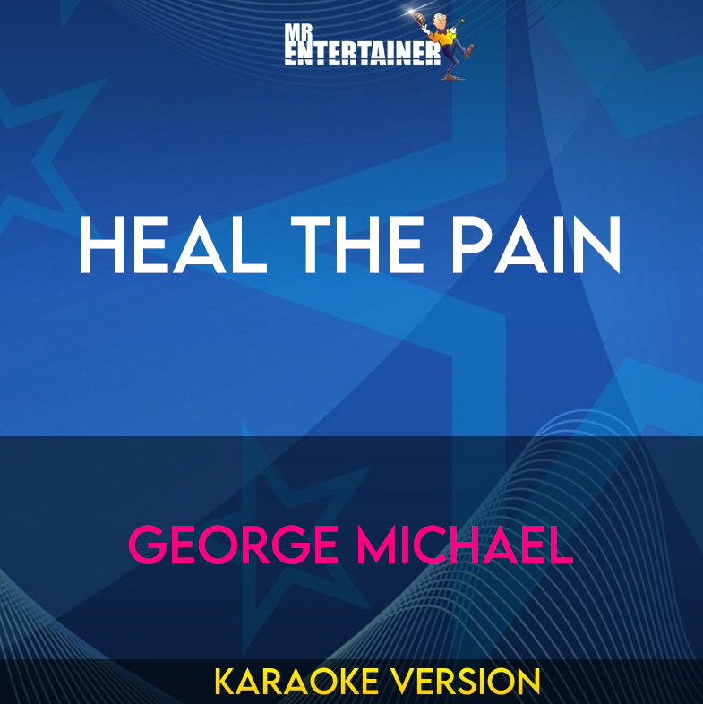 Heal The Pain - George Michael (Karaoke Version) from Mr Entertainer Karaoke