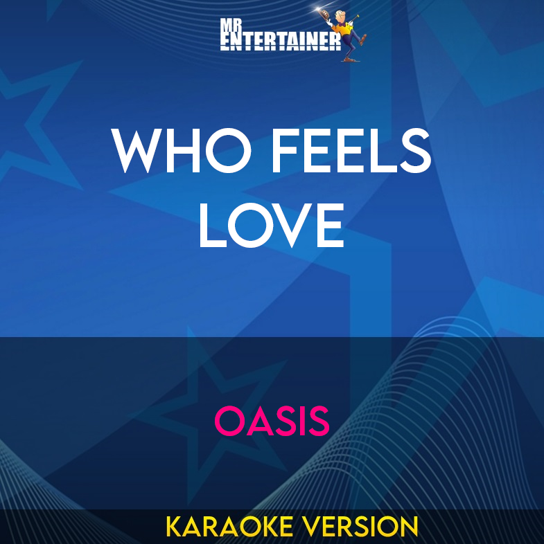 Who Feels Love - Oasis (Karaoke Version) from Mr Entertainer Karaoke