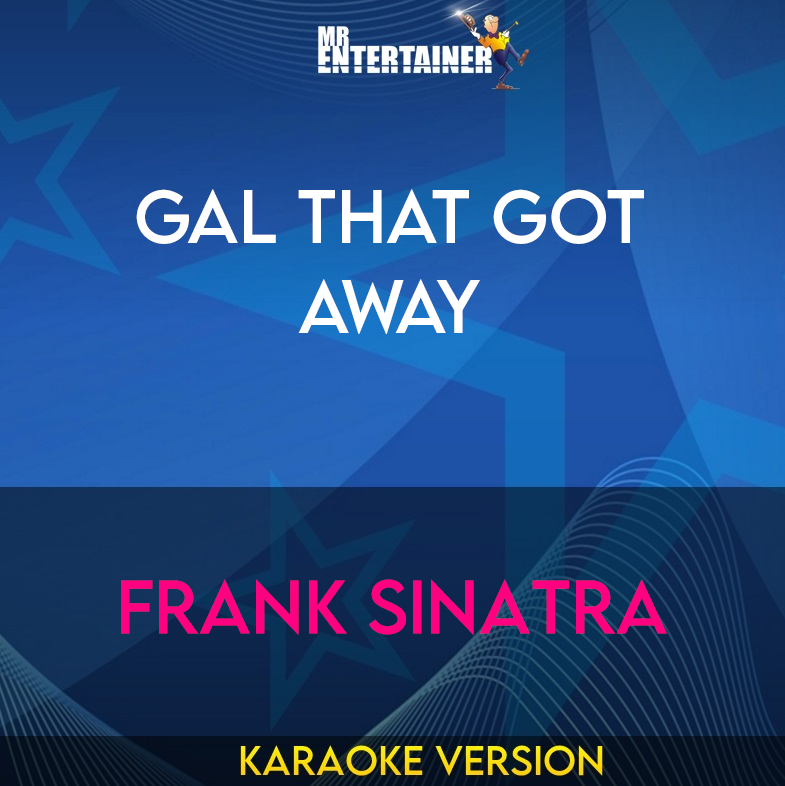 Gal That Got Away - Frank Sinatra (Karaoke Version) from Mr Entertainer Karaoke