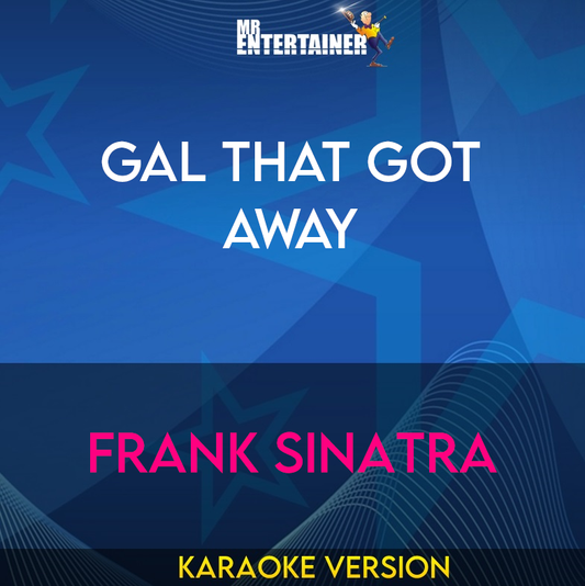 Gal That Got Away - Frank Sinatra (Karaoke Version) from Mr Entertainer Karaoke