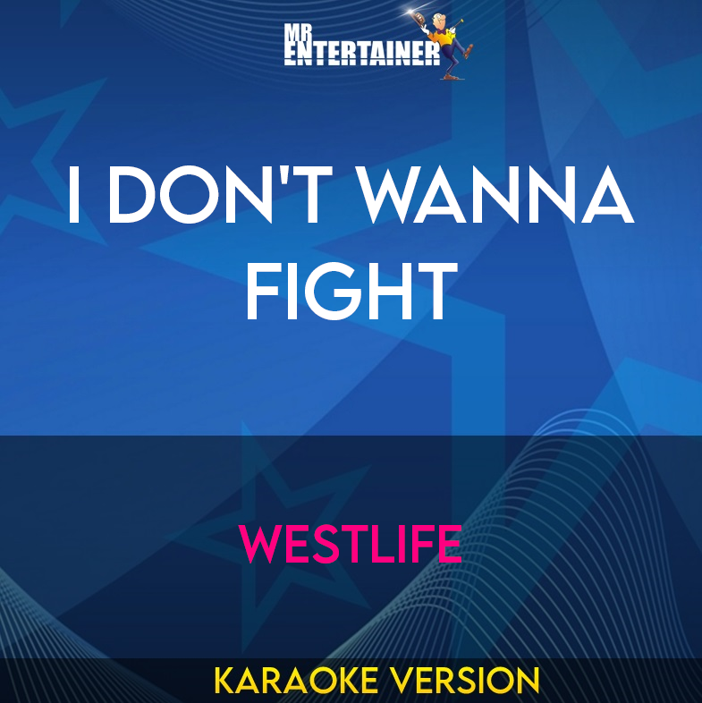 I Don't Wanna Fight - Westlife (Karaoke Version) from Mr Entertainer Karaoke