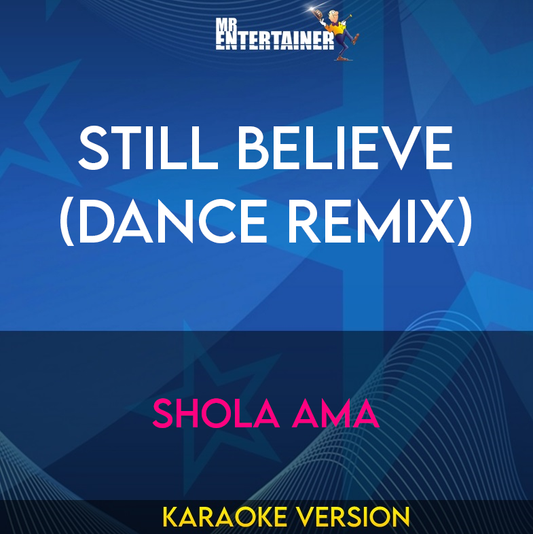 Still Believe (dance Remix) - Shola Ama (Karaoke Version) from Mr Entertainer Karaoke