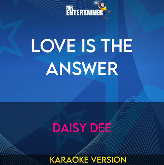 Love Is The Answer - Daisy Dee (Karaoke Version) from Mr Entertainer Karaoke