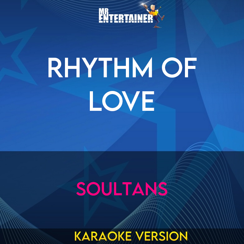 Rhythm Of Love - Soultans (Karaoke Version) from Mr Entertainer Karaoke