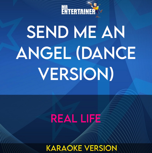 Send Me An Angel (Dance Version) - Real Life (Karaoke Version) from Mr Entertainer Karaoke