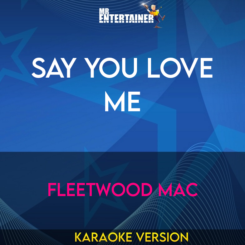 Say You Love Me - Fleetwood Mac (Karaoke Version) from Mr Entertainer Karaoke