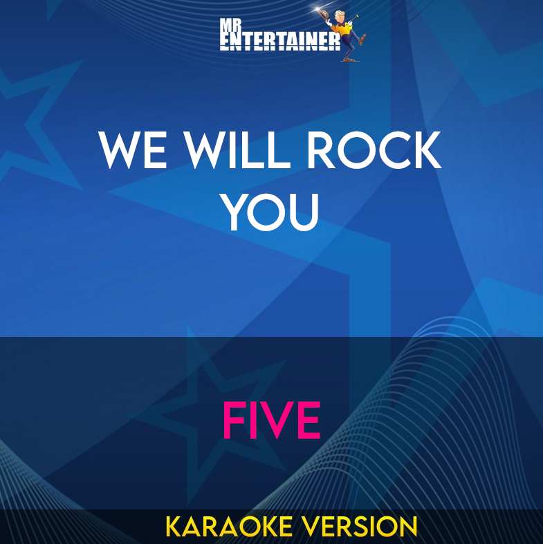 We Will Rock You - Five (Karaoke Version) from Mr Entertainer Karaoke