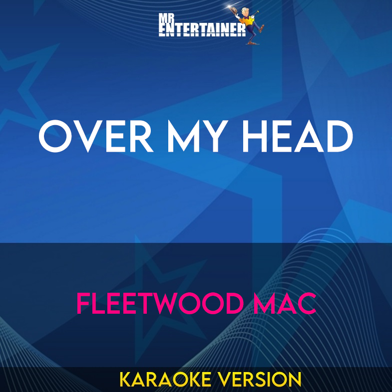 Over My Head - Fleetwood Mac (Karaoke Version) from Mr Entertainer Karaoke