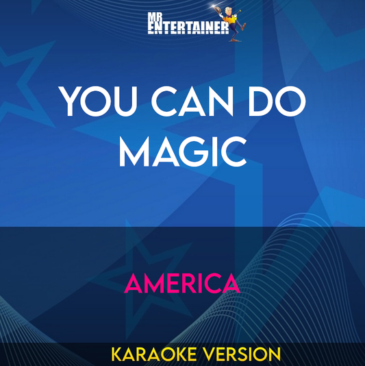 You Can Do Magic - America (Karaoke Version) from Mr Entertainer Karaoke