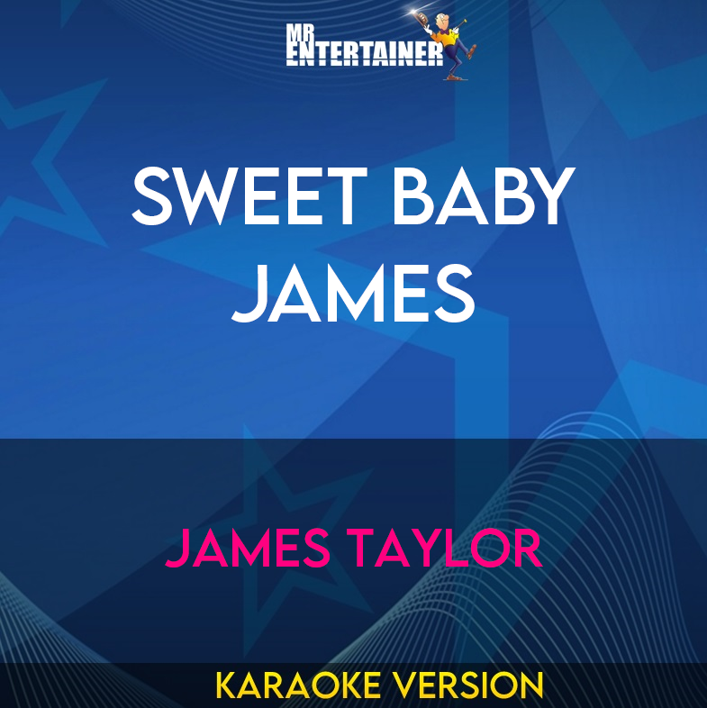 Sweet Baby James - James Taylor (Karaoke Version) from Mr Entertainer Karaoke