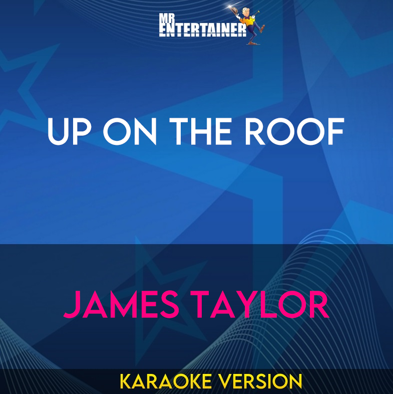 Up On The Roof - James Taylor (Karaoke Version) from Mr Entertainer Karaoke