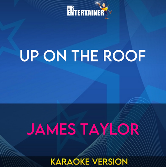 Up On The Roof - James Taylor (Karaoke Version) from Mr Entertainer Karaoke