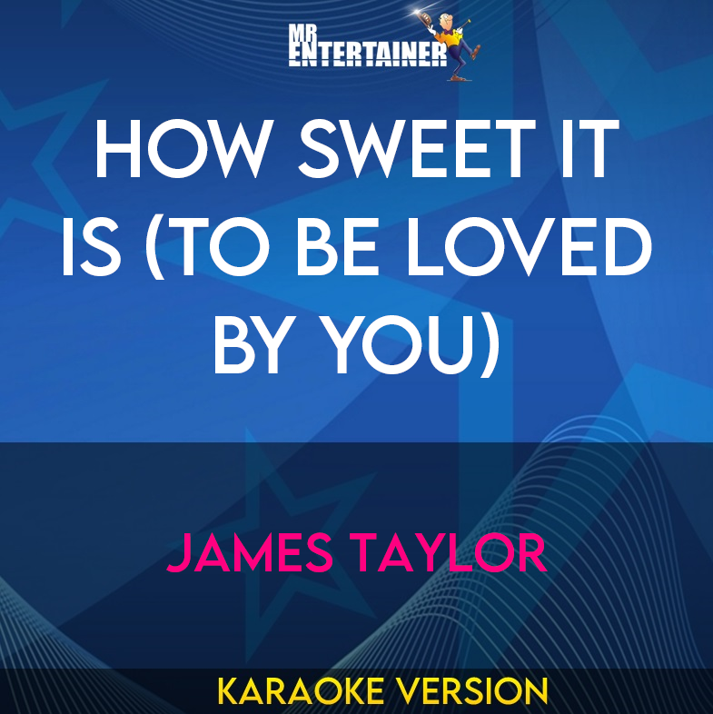 How Sweet It Is (To Be Loved By You) - James Taylor (Karaoke Version) from Mr Entertainer Karaoke