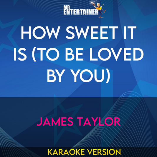 How Sweet It Is (To Be Loved By You) - James Taylor (Karaoke Version) from Mr Entertainer Karaoke