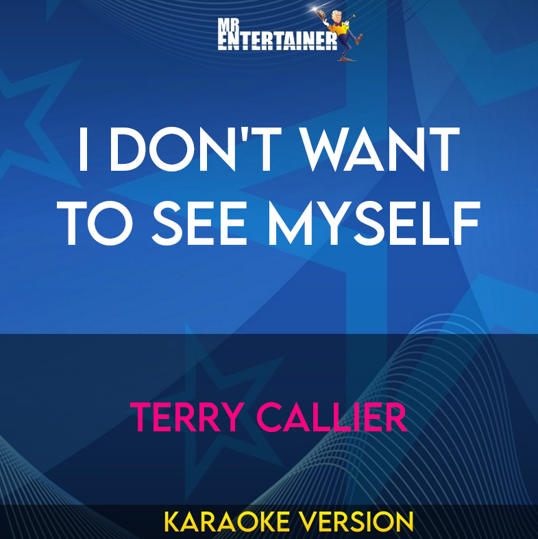 I Don't Want To See Myself - Terry Callier (Karaoke Version) from Mr Entertainer Karaoke