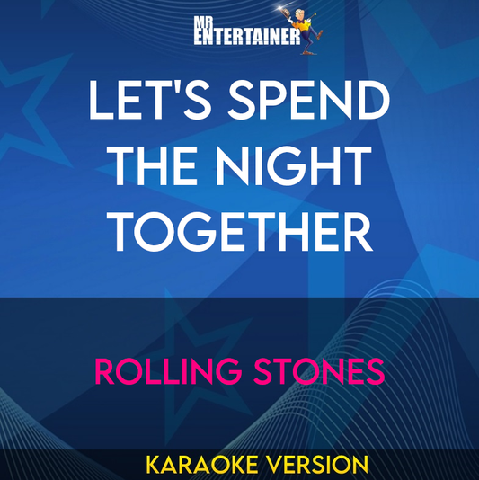 Let's Spend The Night Together - Rolling Stones (Karaoke Version) from Mr Entertainer Karaoke