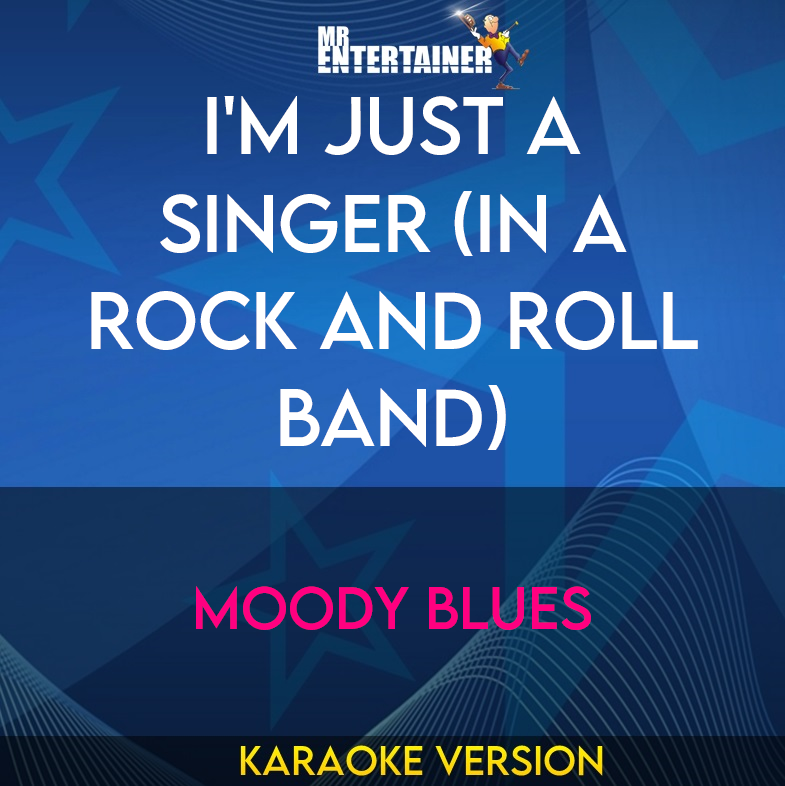 I'm Just A Singer (in A Rock And Roll Band) - Moody Blues (Karaoke Version) from Mr Entertainer Karaoke