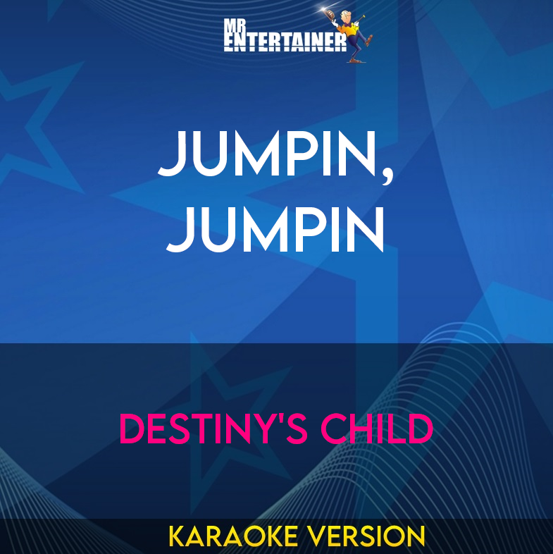 Jumpin, Jumpin - Destiny's Child (Karaoke Version) from Mr Entertainer Karaoke