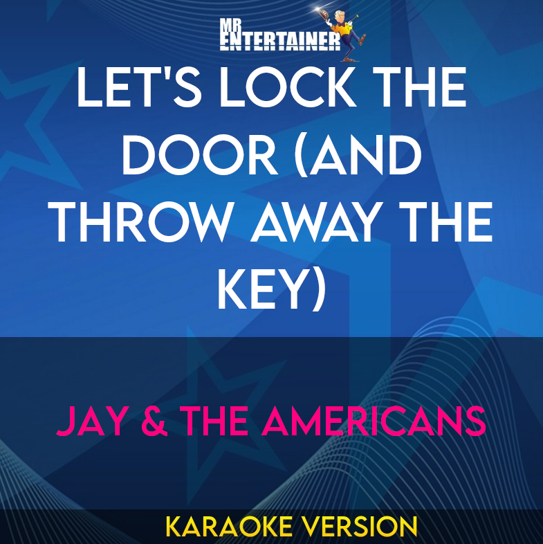 Let's Lock The Door (and Throw Away The Key) - Jay & The Americans (Karaoke Version) from Mr Entertainer Karaoke